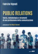 Public relations. Teoria, metodologia e strumenti di una professione della comunicazione by Fabrizio Vignati
