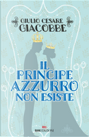 Il principe azzurro non esiste by Giulio Cesare Giacobbe