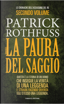La paura del saggio. Le cronache dell'assasino del re. Vol. 2 by Patrick Rothfuss