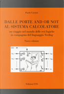 Dalle porte and or not al sistema calcolatore. Un viaggio nel mondo delle reti logiche in compagnia del linguaggio Verilog by Paolo Corsini