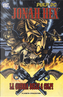La guerra delle 6 colpi. Jonah Hex by Jimmy Palmiotti, Justin Gray