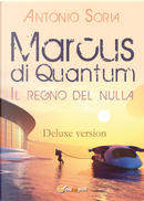 Marcus di Quantum. Il regno del nulla. Deluxe edition by Antonio Soria
