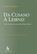 Da Cusano a Leibniz. Autori e temi per una storia della filosofia moderna by Ernst Cassirer