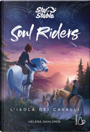 L'isola dei cavalli. Soul riders. Vol. 1 by Helena Dahlgren