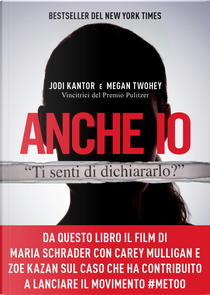 Anche io. Il caso che ha dato inizio al movimento #MeToo by Jodi Kantor, Megan Twohey