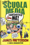 Superfantastico me! Una storia di scuola media by Chris Grabenstein, James Patterson