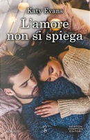L'amore non si spiega by Katy Evans