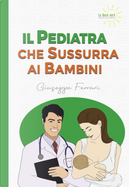 Il pediatra che sussurra ai bambini by Giuseppe Ferrari