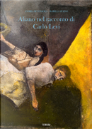 Aliano nel racconto di Carlo Levi by Andrea Di Consoli, Isabella Staino