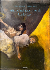 Aliano nel racconto di Carlo Levi by Andrea Di Consoli, Isabella Staino