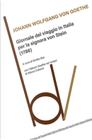 Giornale del viaggio in Italia per la signora von Stein (1786) by Johann Wolfgang Goethe