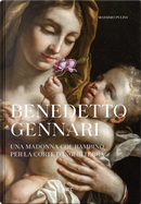 Benedetto Gennari. Una Madonna col bambino per la Corte d'Inghilterra by Massimo Pulini