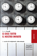 Ci dice tutto il nostro inviato. Un secolo di rivolgimenti e altre minuzie by Ennio Cavalli