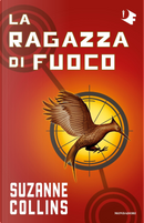 La ragazza di fuoco. Hunger games by Suzanne Collins