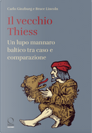 Il vecchio Thiess. Un lupo mannaro baltico tra caso e comparazione by Bruce Lincoln, Carlo Ginzburg