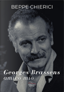 Georges Brassens, amico mio by Beppe Chierici