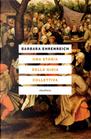 Una storia della gioia collettiva by Barbara Ehrenreich