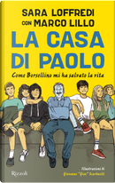 La casa di Paolo. Come Borsellino mi ha salvato la vita by Marco Lillo, Sara Loffredi