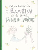 La bambina con la grande mano verde by Matthew Gray Gubler