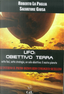 Ufo: obbiettivo Terra by Roberto La Paglia, Salvatore Giusa
