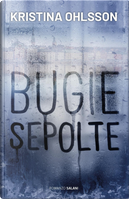 Bugie sepolte by Kristina Ohlsson