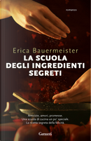 La scuola degli ingredienti segreti by Erica Bauermeister