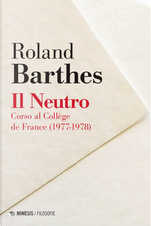 Il neutro. Corso al Collège de France (1977-1978) by Roland Barthes