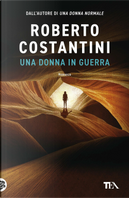 Una donna in guerra by Roberto Costantini