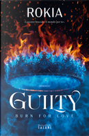 Guilty. Burn for love by Rokia