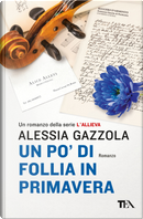 Un po' di follia in primavera by Alessia Gazzola
