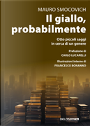 Il giallo, probabilmente. Otto piccoli saggi in cerca di un genere by Mauro Smocovich