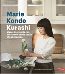 Kurashi. Vivere in armonia con noi stessi e con lo spazio che ci circonda by Marie Kondo