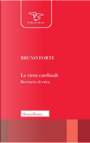 Le virtù cardinali. Breviario di etica by Bruno Forte