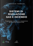 Sistemi di rivelazione gas e incendio. Progettazione, installazione e manutenzione dei Fire & Gas Systems (FGS) by Alessandro Brunelli, Gianbattista Zago
