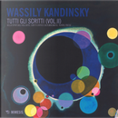 Tutti gli scritti. Vol. 2: Dello spirituale nell'arte, scritti critici e autobiografici, teatro, poesie by Vasilij Kandinskij