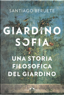 Giardinosofia. Una storia filosofica del giardino by Santiago Beruete