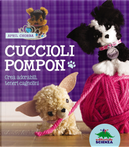 Cuccioli pompon. Crea adorabili, teneri cagnolini by April Chorba