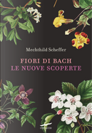 Fiori di Bach. Le nuove scoperte by Mechthild Scheffer