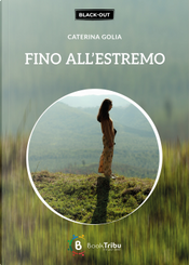 Fino all'estremo by Caterina Golia