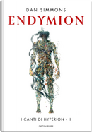 Endymion. I canti di Hyperion II by Dan Simmons