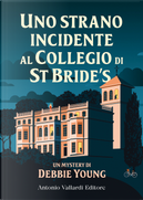 Uno strano incidente al Collegio di St Bride's by Debbie Young