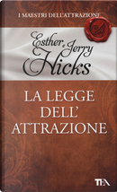 La legge dell'attrazione by Esther Hicks, Jerry Hicks