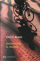Disonora il padre by Enzo Biagi