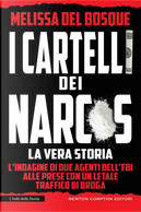 I cartelli dei narcos. La vera storia by Melissa Del Bosque