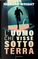 L'uomo che visse sottoterra by Richard Wright