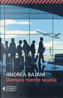 Domani niente scuola by Andrea Bajani