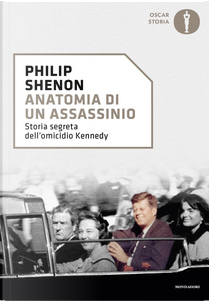 Anatomia di un assassinio. Storia segreta dell'omicidio Kennedy by Philip Shenon