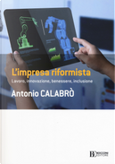 L'impresa riformista. Lavoro, innovazione, benessere, inclusione by Antonio Calabrò