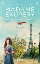 Madame Exupéry. La rosa del piccolo principe by Sophie Villard
