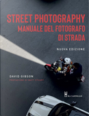 Street photography. Manuale del fotografo di strada by David Gibson